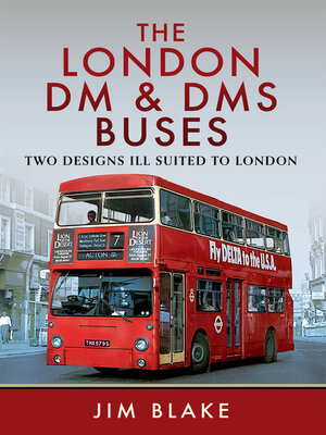 cover image of The London DM and DMS Buses--Two Designs Ill Suited to London